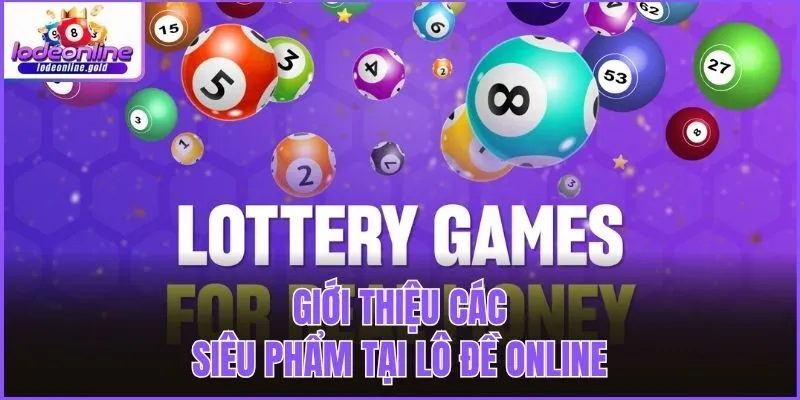 Giới thiệu các siêu phẩm tại Lô đề online