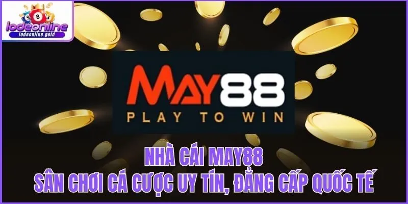 Nhà cái MAY88 triển khai dịch vụ hỗ trợ chuyên nghiệp 24/7