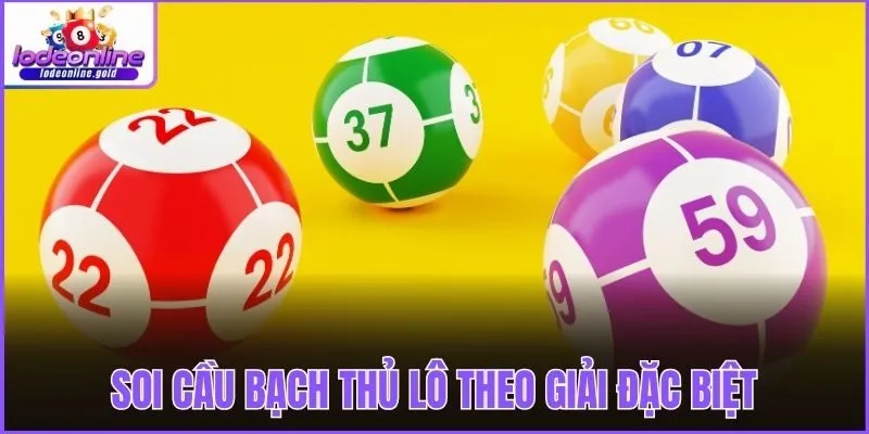 Soi cầu bạch thủ lô theo giải đặc biệt